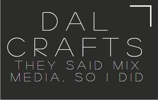 site logo and tag line: D.A.L. Crafts. 
											They said mix media, so I did